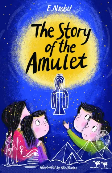 Edith Nesbit - The Story of the Amulet Edith Nesbit - The Story of the Amulet обложка книги
