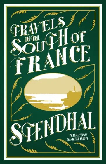 Stendhal - Travels in the South of France Stendhal - Travels in the South of France обложка книги