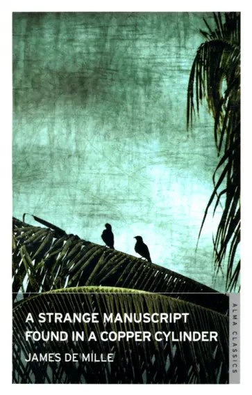 Mille De - A Strange Manuscript Found in a Copper Cylinder Mille De - A Strange Manuscript Found in a Copper Cylinder обложка книги
