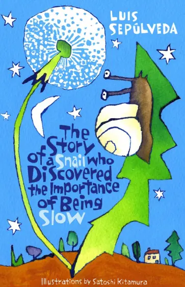 Luis Sepulveda - The Story of a Snail Who Discovered the Importance of Being Slow Luis Sepulveda - The Story of a Snail Who Discovered the Importance of Being Slow обложка книги