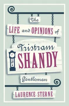 Laurence Sterne - The Life and Opinions of Tristram Shandy, Gentleman Laurence Sterne - The Life and Opinions of Tristram Shandy, Gentleman обложка книги