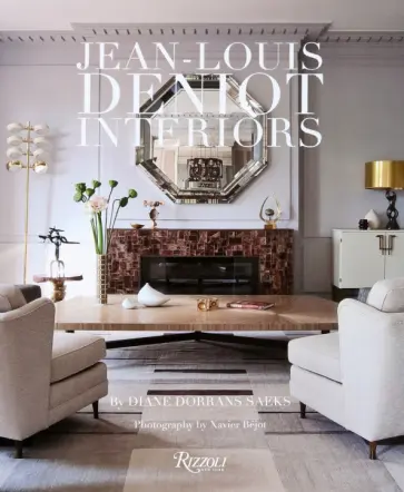Diane Saeks - Jean-Louis Deniot. Interiors Diane Saeks - Jean-Louis Deniot. Interiors обложка книги