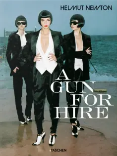 Helmut Newton. A Gun for Hire Helmut Newton. A Gun for Hire обложка книги