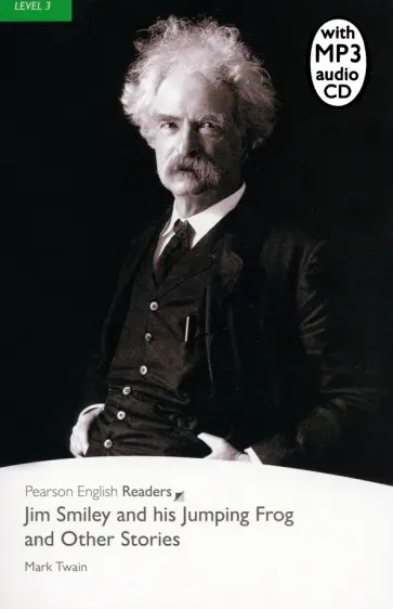 Mark Twain - Jim Smiley and his Jumping Frog and Other Stories. Level 3 +CDmp3 Mark Twain - Jim Smiley and his Jumping Frog and Other Stories. Level 3 +CDmp3 обложка книги