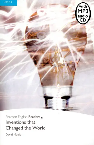 David Maule - Inventions that Changed the World. Level 4 +CDmp3 David Maule - Inventions that Changed the World. Level 4 +CDmp3 обложка книги