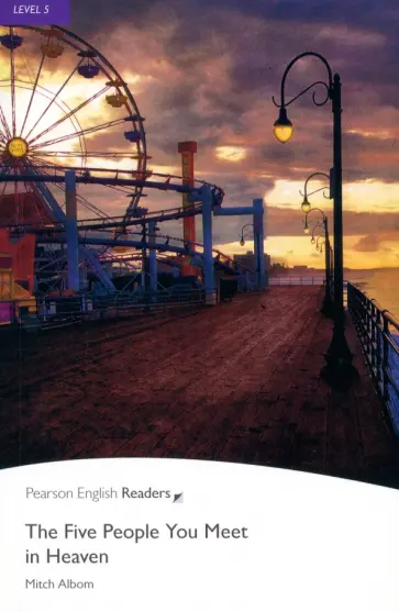 Mitch Albom - The Five People You Meet in Heaven. Level 5 +CDmp3 Mitch Albom - The Five People You Meet in Heaven. Level 5 +CDmp3 обложка книги