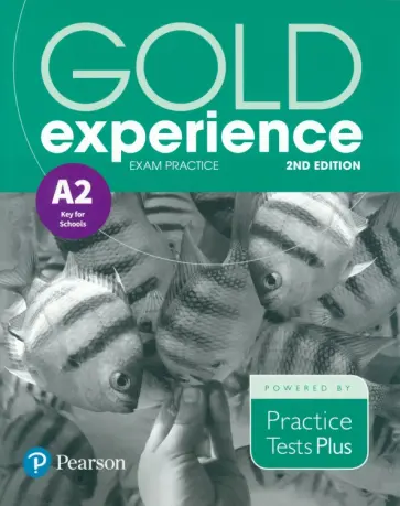 Gold Experience. 2nd Edition. Exam Practice A2 Key For School. Practice Tests Plus обложка книги