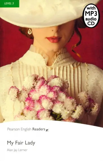 Alan Lerner - My Fair Lady. Level 3 +CDmp3 Alan Lerner - My Fair Lady. Level 3 +CDmp3 обложка книги