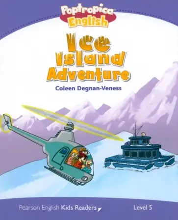 Coleen Degnan-Veness - Poptropica English. Ice Island Adventure. Level 5 Coleen Degnan-Veness - Poptropica English. Ice Island Adventure. Level 5 обложка книги