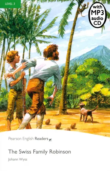 Johann Wyss - The Swiss Family Robinson. Level 3 +CDmp3 Johann Wyss - The Swiss Family Robinson. Level 3 +CDmp3 обложка книги