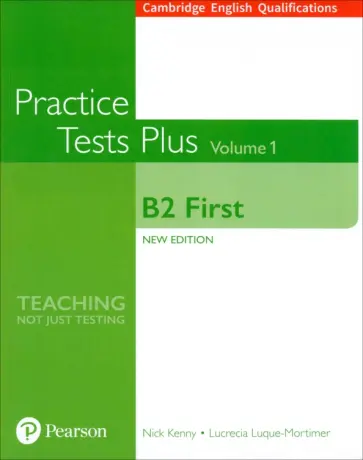 Kenny, Luque-Mortimer - Practice Tests Plus. New Edition. B2 First. Volume 1. Without Key Kenny, Luque-Mortimer - Practice Tests Plus. New Edition. B2 First. Volume 1. Without Key обложка книги