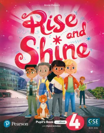 Anna Osborn - Rise and Shine. Level 4. Pupil's Book and eBook with Online Practice and Digital Resources Anna Osborn - Rise and Shine. Level 4. Pupil's Book and eBook with Online Practice and Digital Resources обложка книги