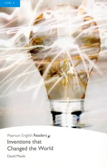 David Maule - Inventions that Changed the World. Level 4 David Maule - Inventions that Changed the World. Level 4 обложка книги