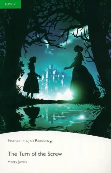 Henry James - The Turn of the Screw. Level 3 Henry James - The Turn of the Screw. Level 3 обложка книги