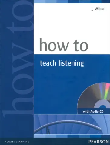 JJ Wilson - How to Teach Listening (+CD) JJ Wilson - How to Teach Listening (+CD) обложка книги