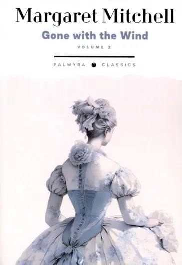 Margaret Mitchell - Gone with the Wind. Volume 2 Margaret Mitchell - Gone with the Wind. Volume 2 обложка книги