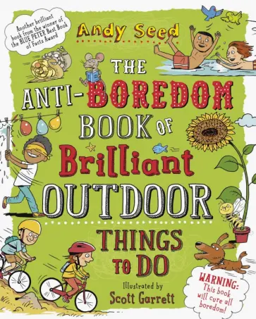 Andy Seed - The Anti-Boredom Book of Brilliant Outdoor Things to Do обложка книги