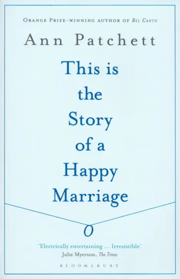 Ann Patchett - This Is the Story of a Happy Marriage Ann Patchett - This Is the Story of a Happy Marriage обложка книги