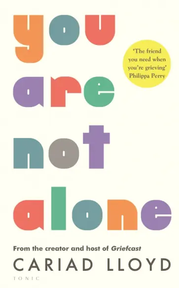Cariad Lloyd - You Are Not Alone. A New Way to Grieve обложка книги