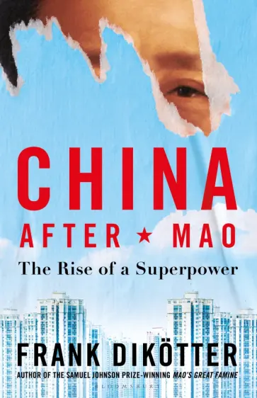 Frank Dikotter - China After Mao. The Rise of a Superpower обложка книги