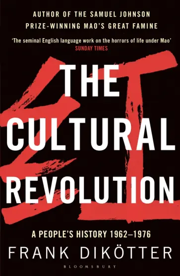 Frank Dikotter - The Cultural Revolution. A People's History, 1962—1976 обложка книги