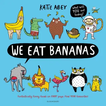 Katie Abey - We Eat Bananas Katie Abey - We Eat Bananas обложка книги