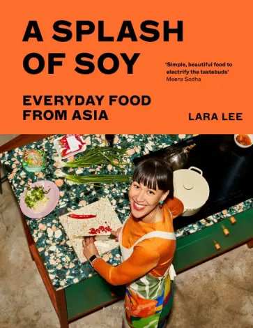 Lara Lee - A Splash of Soy. Everyday Food from Asia обложка книги