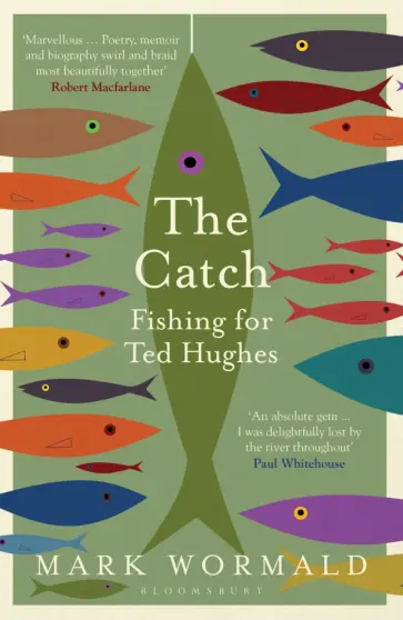 Mark Wormald - The Catch. Fishing for Ted Hughes обложка книги