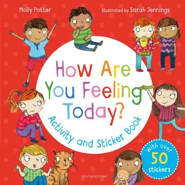 Molly Potter - How Are You Feeling Today? Activity and Sticker Book Molly Potter - How Are You Feeling Today? Activity and Sticker Book обложка книги