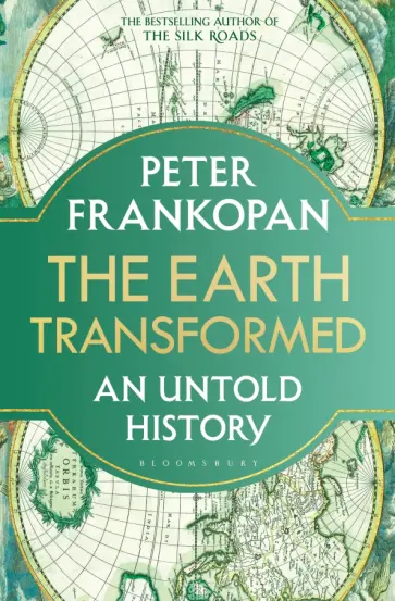 Peter Frankopan - The Earth Transformed. An Untold History Peter Frankopan - The Earth Transformed. An Untold History обложка книги