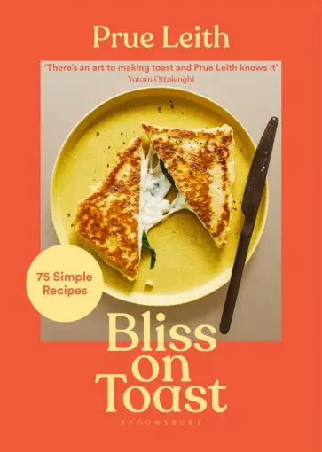 Prue Leith - Bliss on Toast. 75 Simple Recipes обложка книги