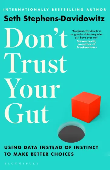 Seth Stephens-Davidowitz - Don't Trust Your Gut. Using Data Instead of Instinct to Make Better Choices обложка книги