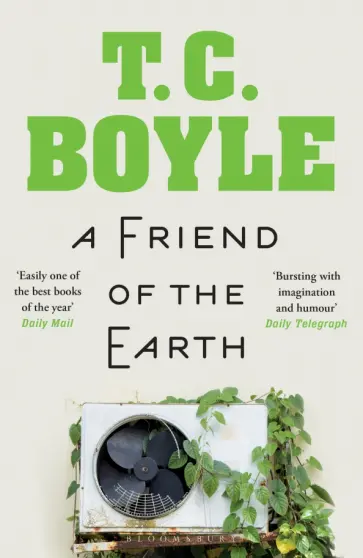 T.C. Boyle - A Friend of the Earth T.C. Boyle - A Friend of the Earth обложка книги
