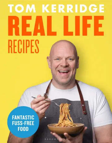 Tom Kerridge - Real Life Recipes Tom Kerridge - Real Life Recipes обложка книги