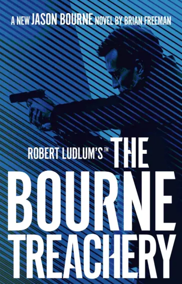 Brian Freeman - Robert Ludlum's the Bourne Treachery Brian Freeman - Robert Ludlum's the Bourne Treachery обложка книги