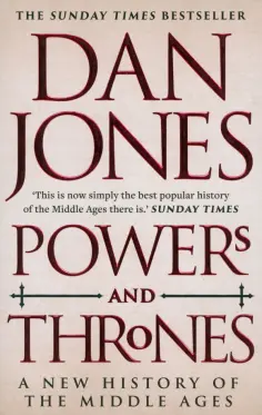 Dan Jones - Powers and Thrones. A New History of the Middle Ages обложка книги
