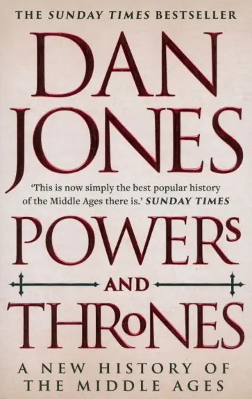 Dan Jones - Powers and Thrones. A New History of the Middle Ages Dan Jones - Powers and Thrones. A New History of the Middle Ages обложка книги