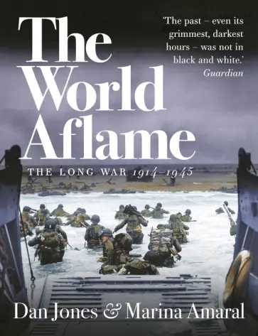 Jones, Амарал - The World Aflame. The Long War, 1914-1945 Jones, Амарал - The World Aflame. The Long War, 1914-1945 обложка книги