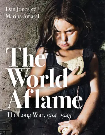Jones, Амарал - The World Aflame. The Long War, 1914-1945 Jones, Амарал - The World Aflame. The Long War, 1914-1945 обложка книги