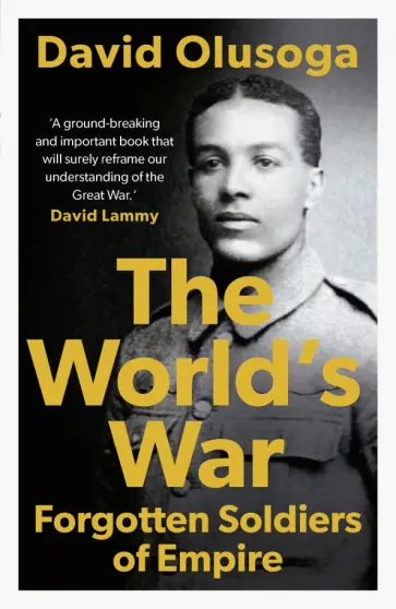David Olusoga - The World's War. Forgotten Soldiers of Empire обложка книги