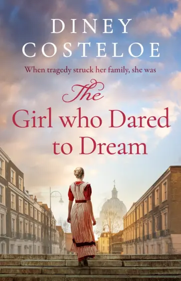 Diney Costeloe - The Girl Who Dared to Dream Diney Costeloe - The Girl Who Dared to Dream обложка книги