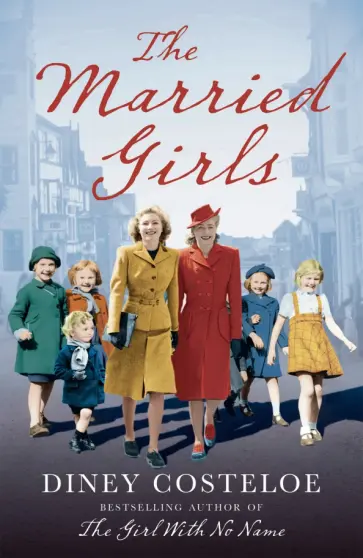 Diney Costeloe - The Married Girls Diney Costeloe - The Married Girls обложка книги