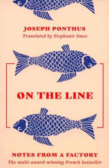 Joseph Ponthus - On the Line. Notes from a Factory Joseph Ponthus - On the Line. Notes from a Factory обложка книги