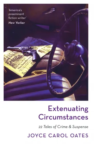 Joyce Oates - Extenuating Circumstances Joyce Oates - Extenuating Circumstances обложка книги