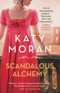 Katy Moran - Scandalous Alchemy Katy Moran - Scandalous Alchemy обложка книги