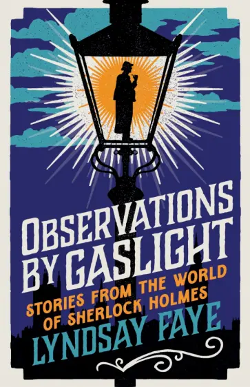 Lyndsay Faye - Observations by Gaslight. Stories from the World of Sherlock Holmes обложка книги
