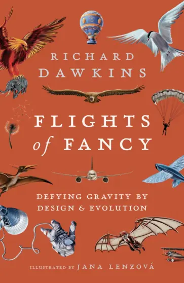 Richard Dawkins - Flights of Fancy. Defying Gravity by Design and Evolution Richard Dawkins - Flights of Fancy. Defying Gravity by Design and Evolution обложка книги