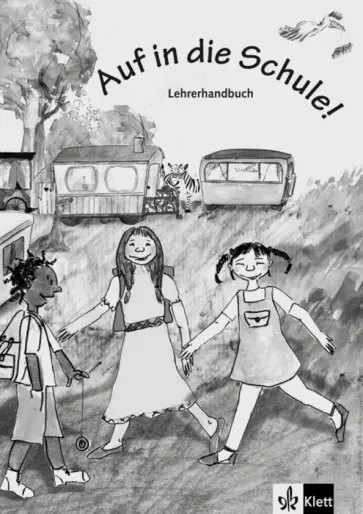Auf in die Schule! Lehrerhandbuch. Buch + Kopiervorlagen Auf in die Schule! Lehrerhandbuch. Buch + Kopiervorlagen обложка книги