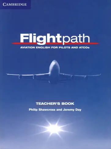 Shawcross, Day - Flightpath. Aviation English for Pilots and ATCOs. Teacher's Book Shawcross, Day - Flightpath. Aviation English for Pilots and ATCOs. Teacher's Book обложка книги