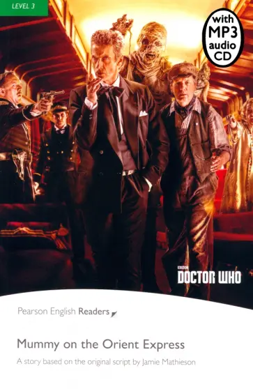 Jamie Mathieson - Doctor Who. Mummy on the Orient Express. Level 3 (+CDmp3) Jamie Mathieson - Doctor Who. Mummy on the Orient Express. Level 3 (+CDmp3) обложка книги